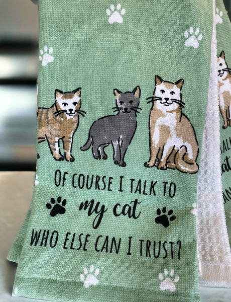 Of Course I Talk to My Cat 3 Piece Kitchen Towel Set