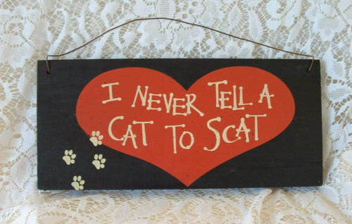 I Never Tell a Cat to Scat & Cat Hoarder Destined to Become an Old Cat Lady 2 Sided Sign - The Good Cat Company