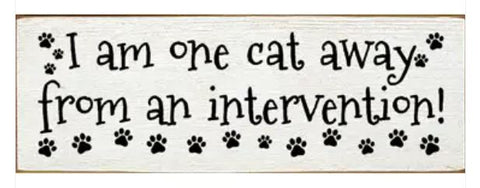I'm One Cat Away from an Intervention Wood Sign - The Good Cat Company