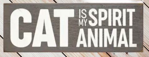 Cat is my Spirit Animal Sign - The Good Cat Company